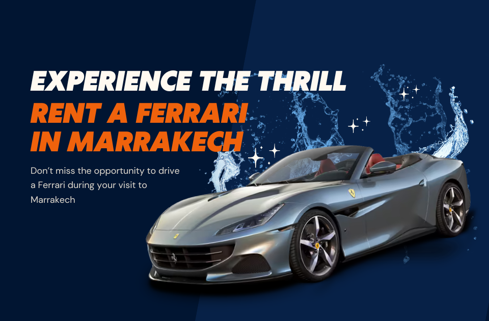 Experience the Thrill: Rent a Ferrari in Marrakech